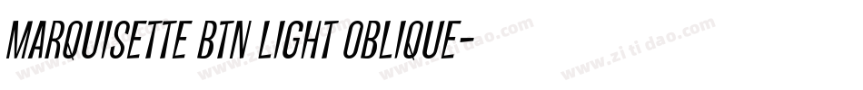Marquisette BTN Light Oblique字体转换